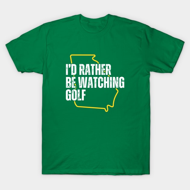 I'd Rather Be Watching Golf T-Shirt by Tebird